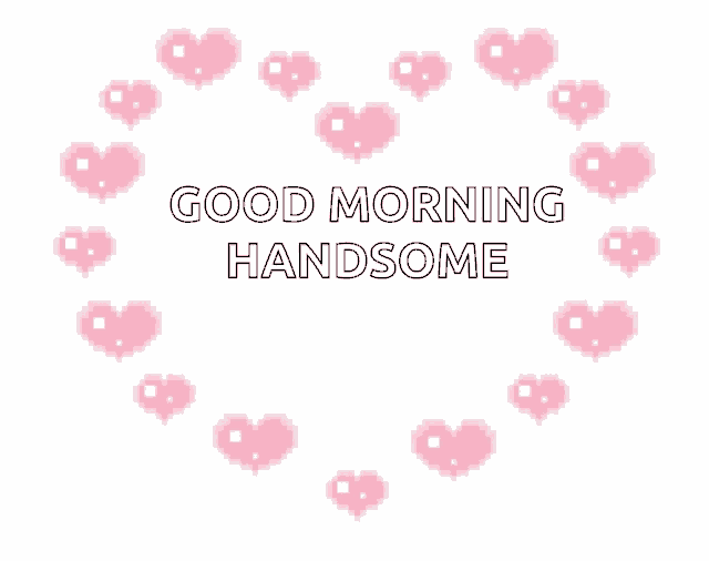 a greeting card that says good morning handsome with pink hearts around it