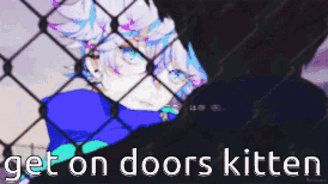 a cartoon of a girl behind a chain link fence with the words get on doors kitten