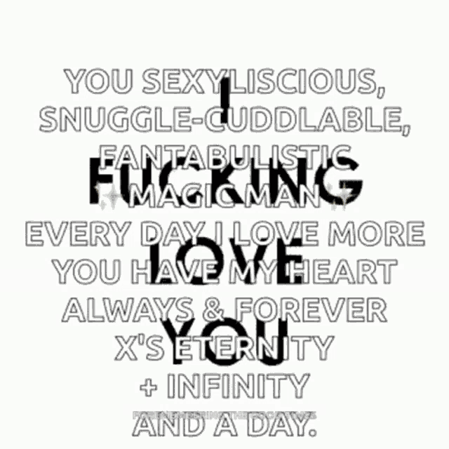 a black background with white text that says you sexy luscious snuggle cuddable