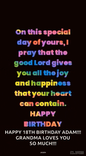 on this special day of yours , i pray that the good lord gives you all the joy and happiness that your heart can contain