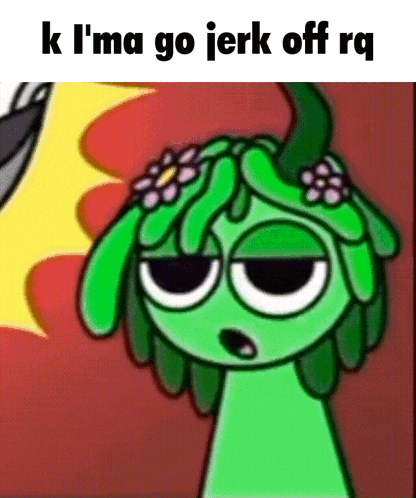 a cartoon character has flowers in her hair and says k i 'm a go jerk off rq