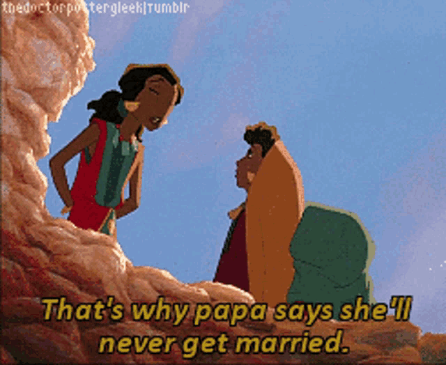 a cartoon says that 's why papa says she will never get married