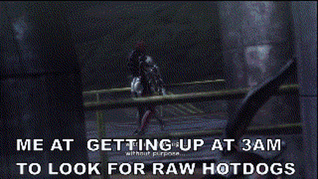 a picture of a robot with the caption " me at getting up at 3 am to look for raw hotdogs "