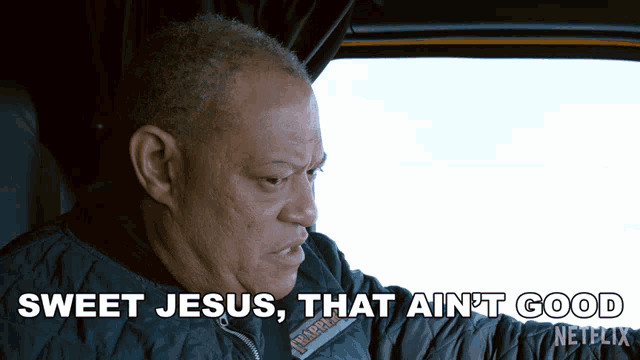 a man in a car says sweet jesus that ain 't good
