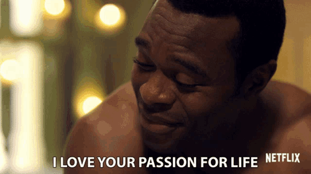 a shirtless man says " i love your passion for life " in a netflix ad