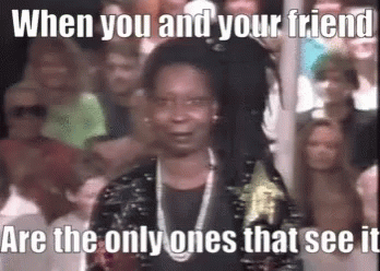 When You And Your Friend See It Whensomeone GIF - When You And Your Friend See It Whensomeone Whoopi Goldberg GIFs