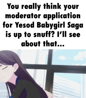 a picture of a girl with a caption that says you really think your moderator application for yesod babygirl saga