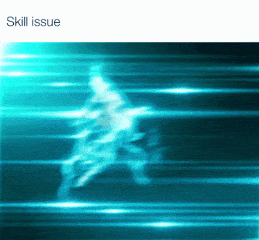 a blurred image of a person with the words skill issue underneath