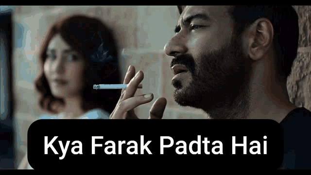a man smoking a cigarette in front of a woman with the words kya farak padta hai above him