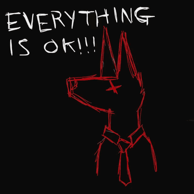 a drawing of a dog with the words everything is ok