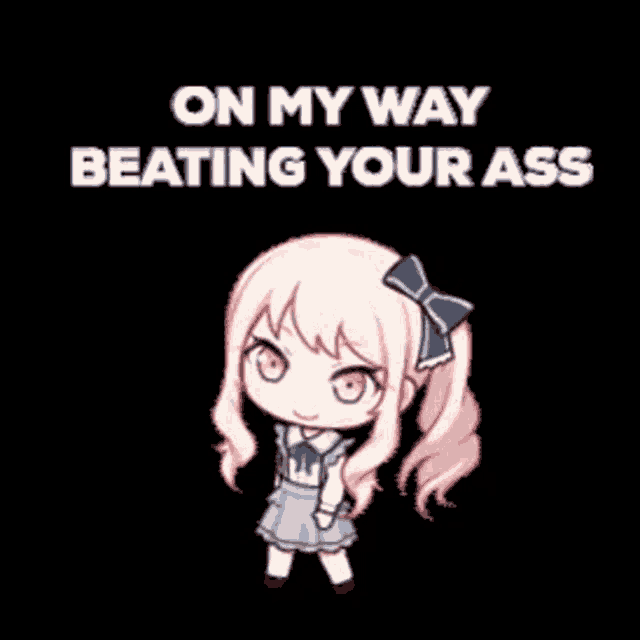 a picture of a girl with the words on my way beating your ass above her