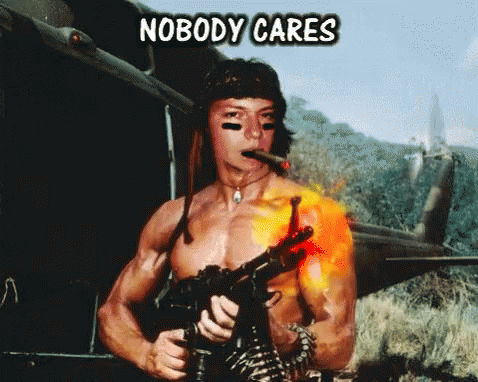 Nobody Cares So What GIF - Nobody Cares So What Rambo GIFs