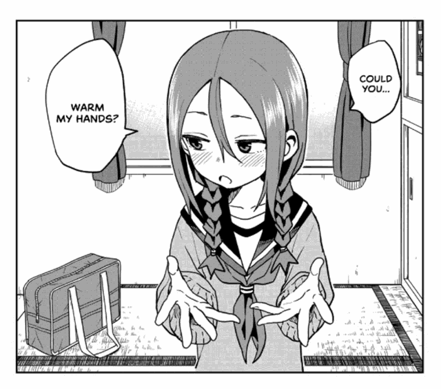 a black and white drawing of a girl with a speech bubble saying " warm my hands "
