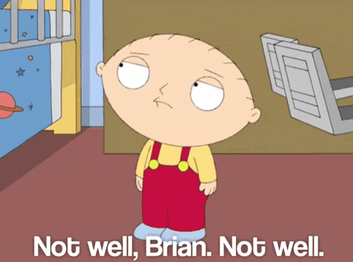 a cartoon character with the words not well brian not well on the bottom