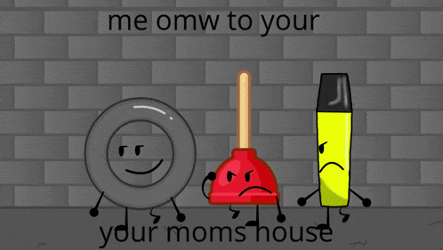 a cartoon of a plunger a marker and a ring with the words me omw to your your moms house
