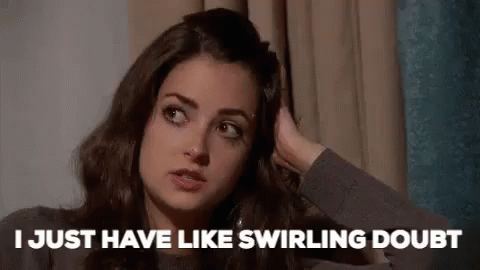 Me 24/7 GIF - I Just Have Swirling Doubt Swirling Doubt GIFs