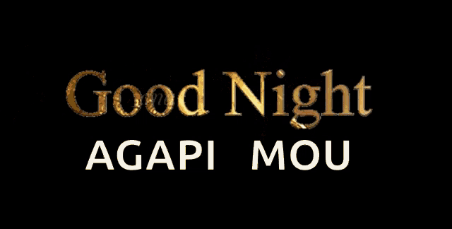 a black background with the words good night agapi mou