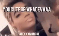 Alexxxmonroe You Cute Or Whatever GIF - Alexxxmonroe Alexxx You Cute Or Whatever GIFs