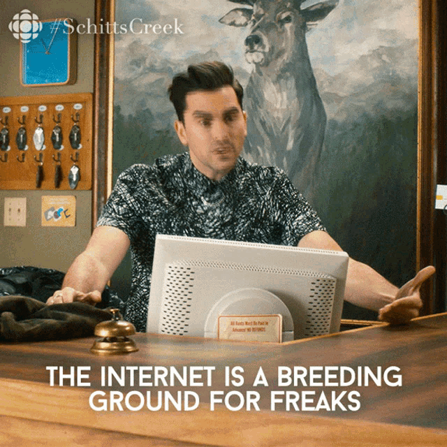 The Internet Is A Breeding Ground For Freaks David Rose GIF