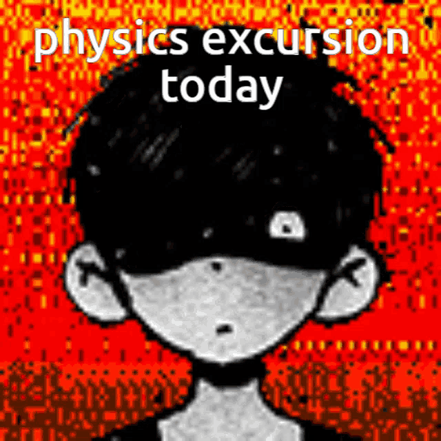a black and white drawing of a boy with the words physics excursion today on it