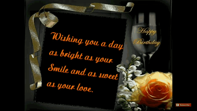 a birthday card with a yellow rose and a glass of wine says wishing you a day as bright as your smile and as sweet as your love