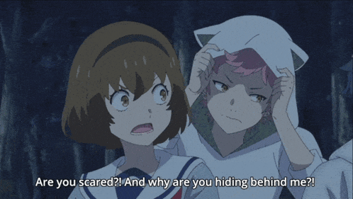 a couple of anime characters with one saying " are you scared " and the other saying " and why are you hiding behind me "