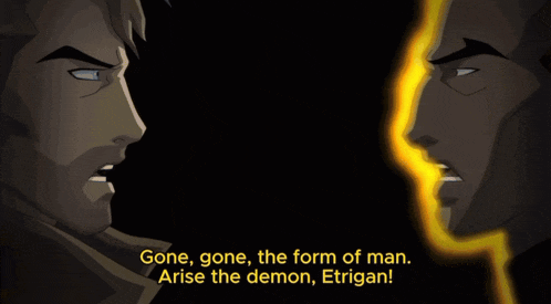 gone gone the form of man arise the demon etrigan !
