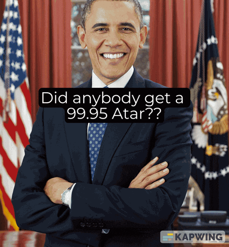 a picture of barack obama with the words did anybody get a 99.95 atar