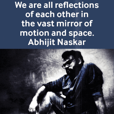 a poster that says we are all reflections of each other in the vast mirror of motion and space abhijit naskar