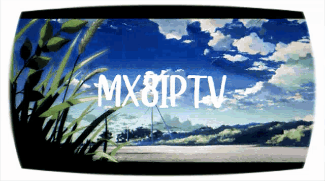 a picture of a landscape with the words mx8ip tv on it