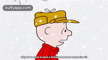 a cartoon character says why do we have to have a holiday season to embrace it