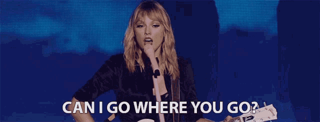 Can I Go Where You Go Taylor Swift GIF - Can I Go Where You Go Taylor Swift City Of Lover GIFs