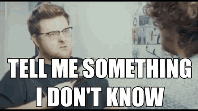 Tomska Tell Me GIF - Tomska Tell Me Tell Me Something I Dont Know GIFs