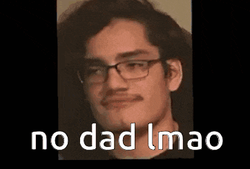 a man with glasses and a mustache is making a funny face and says `` no dad lmao '' .