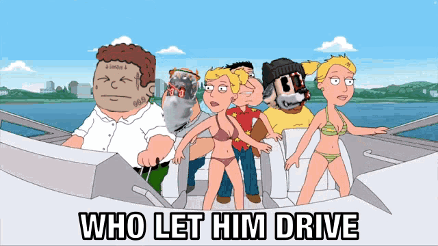 a group of cartoon characters on a boat with the words who let him drive below them