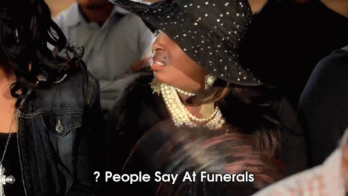 People Say At Funerals👏😂😩 GIF - People Say At Funerals GIFs