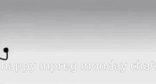 Happy Mpreg Monday Chat GIF - Happy Mpreg Monday Chat GIFs
