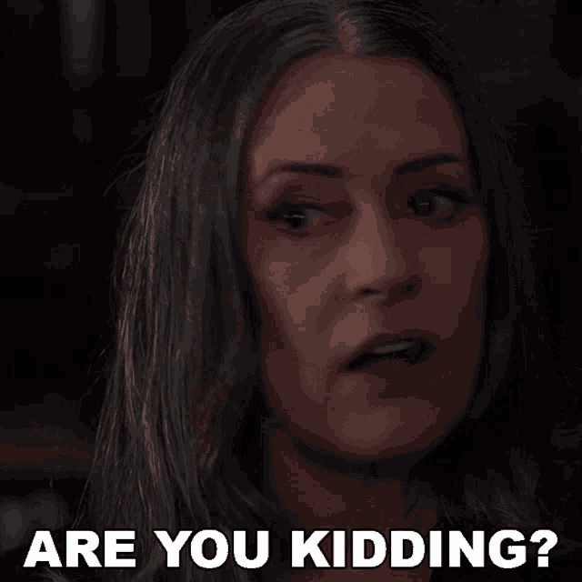 a woman with a surprised look on her face is asking are you kidding