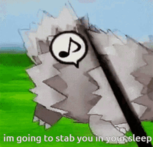 a cartoon of a pokemon with a music note and the words `` im going to stab you in your sleep ''