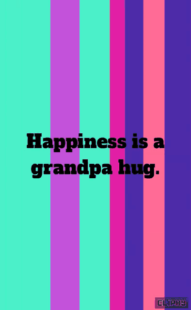 happiness is a grandpa hug is written on a colorful background