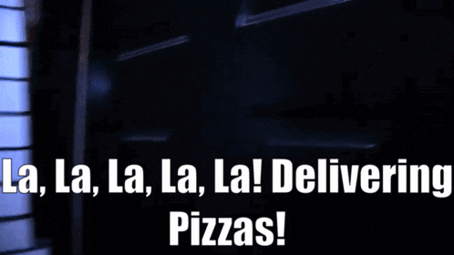 a sign that says la la la la delivering pizzas on it