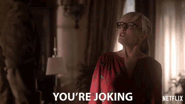 a woman with glasses says you 're joking in a netflix ad