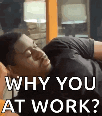 a man is sleeping on another man 's shoulder with the words `` why you at work ? '' above him .