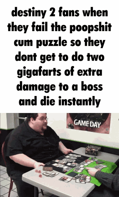 a poster that says destiny 2 fans when they fail the poopshit cum puzzle so they dont get to do two gigafarts