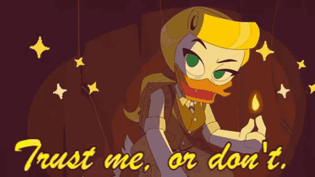 a cartoon of a duck holding a lit match with the words trust me or don 't below her