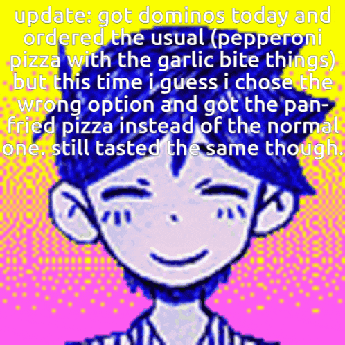 a picture of a boy with the words update got dominos today and ordered the usual pepperoni pizza with garlic bite things