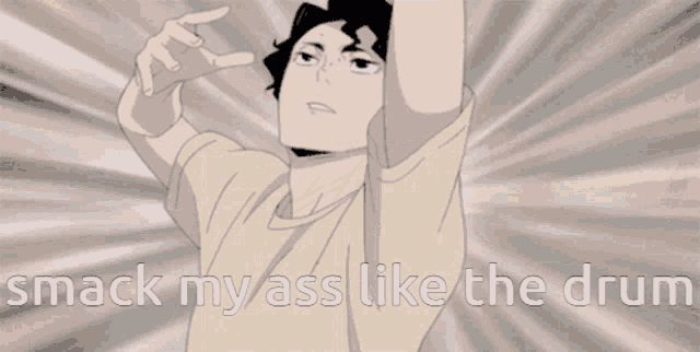 a cartoon of a man with his arms outstretched and the words `` smack my ass like the drum ''