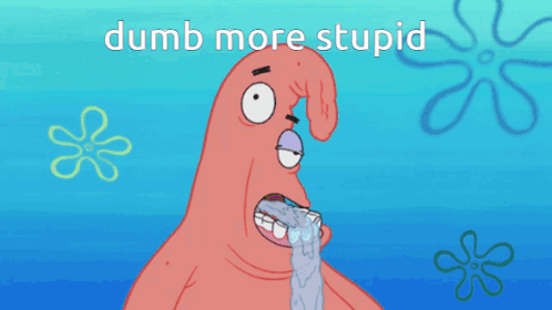 Dumb More Stupid Idiot GIF - Dumb More Stupid Stupid Dumb GIFs
