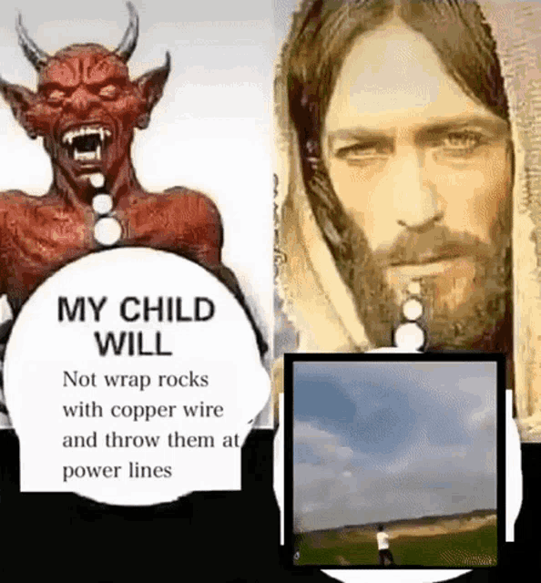 a picture of a devil next to a picture of jesus that says my child will not wrap rocks with copper wire