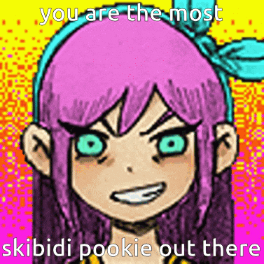 a cartoon of a girl with pink hair and blue eyes with the words you are the most skibidi pookie out there